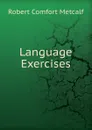 Language Exercises - Robert Comfort Metcalf