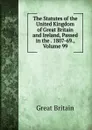 The Statutes of the United Kingdom of Great Britain and Ireland, Passed in the . 1807-69., Volume 99 - Great Britain