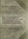 Reports of Cases Decided by the Judges of the Supreme Court of Pennsylvania, in the Court of Nisi Prius at Philadelphia, and Also in the Supreme Court: With Notes and References to Recent Decisions - Frederick Charles Brightly