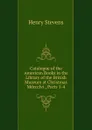 Catalogue of the American Books in the Library of the British Museum at Christmas Mdccclvi., Parts 1-4 - Henry Stevens