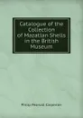 Catalogue of the Collection of Mazatlan Shells in the British Museum - Philip Pearsall Carpenter