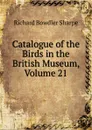 Catalogue of the Birds in the British Museum, Volume 21 - Richard Bowdler Sharpe