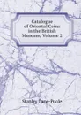 Catalogue of Oriental Coins in the British Museum, Volume 2 - Stanley Lane-Poole