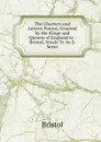 The Charters and Letters Patent, Granted by the Kings and Queens of England to . Bristol, Newly Tr. by S. Seyer - Bristol