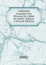 Collection Complete Des OEuvres De L.abbe De Mably, Volume 2 (French Edition) - Mably