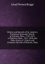 History and Records of St. Andrew.s Protestant Episcopal Church, of Scituate, Mass., 1725-1811, of Hanover, Mass., 1811-1903, and Other Items of . Church and Cemetery Records of Hanover, Mass - Lloyd Vernon Briggs