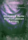 Omaggio a Dante Alighieri (Italian Edition) - Michele Caracciolo Di Brienza