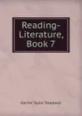 Reading-Literature, Book 7 - Harriet Taylor Treadwell