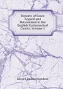 Reports of Cases Argued and Determined in the English Ecclesiastical Courts, Volume 5 - Edward Duncan Ingraham