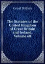 The Statutes of the United Kingdom of Great Britain and Ireland, Volume 68 - Great Britain