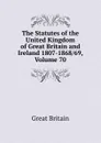 The Statutes of the United Kingdom of Great Britain and Ireland 1807-1868/69, Volume 70 - Great Britain