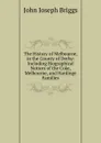 The History of Melbourne, in the County of Derby: Including Biographical Notices of the Coke, Melbourne, and Hardinge Families - John Joseph Briggs