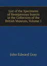 List of the Specimens of Hemipterous Insects in the Collection of the British Museum, Volume 1 - John Edward Gray