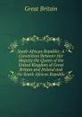 South African Republic: A Convention Between Her Majesty the Queen of the United Kingdom of Great Britain and Ireland and the South African Republic - Great Britain