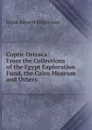 Coptic Ostraca: From the Collections of the Egypt Exploration Fund, the Cairo Museum and Others - Frank Edward Brightman