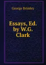 Essays, Ed. by W.G. Clark - George Brimley