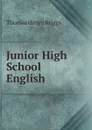 Junior High School English . - Thomas Henry Briggs