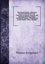The Florist.s Guide: Containing Practical Directions for the Cultivation of Annual, Biennial, and Perennial Flowering Plants, of Different Classes, . Including the Double Dahlia : With a Monthly - Thomas Bridgeman