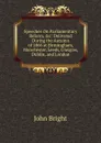 Speeches On Parliamentary Reform, .c: Delivered During the Autumn of 1866 at Birmingham, Manchester, Leeds, Glasgow, Dublin, and London - John Bright