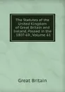 The Statutes of the United Kingdom of Great Britain and Ireland, Passed in the . 1807-69., Volume 61 - Great Britain
