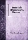 Essentials of Geography, Volume 1 - Albert Perry Brigham