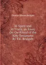 In Spirit and in Truth, an Essay On the Ritual of the New Testament By T.E. Bridgett. - Thomas Edward Bridgett