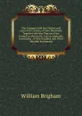 The Compact with the Charter and Laws of the Colony of New Plymouth: Together with the Charter of the Council at Plymouth: And an Appendix, Containing . of New England, and Other Valuable Documents - William Brigham