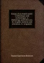 Essays of an Americanist: I. Ethnologic and Archaeologic. Ii. Mythology and Folk Lore. Iii. Graphic Systems and Literature. Iv. Linguistic - Daniel Garrison Brinton