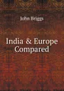India . Europe Compared - John Briggs