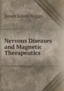 Nervous Diseases and Magnetic Therapeutics - James Edwin Briggs