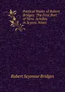 Poetical Works of Robert Bridges: The First Part of Nero. Achilles in Scyros. Notes - Bridges Robert Seymour