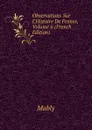 Observations Sur L.Histoire De France, Volume 6 (French Edition) - Mably