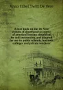 A text book on the De Vere system of shorthand; a course of practical lessons simplified for self instruction, and adapted for use in public schools, business colleges and private teachers - Anna Ethel Twitt De Vere