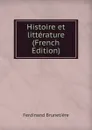 Histoire et litterature (French Edition) - Ferdinand Brunetière