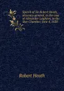 Speech of Sir Robert Heath, attorney-general, in the case of Alexander Leighton, in the Star Chamber, June 4, 1630 - Robert Heath