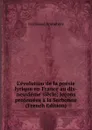 L.evolution de la poesie lyrique en France au dix-neuvieme siecle; lecons professees a la Sorbonne (French Edition) - Ferdinand Brunetière