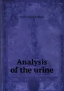 Analysis of the urine - Karl Berthold Hofmann