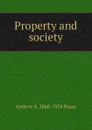 Property and society - Andrew A. 1866-1934 Bruce