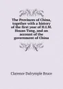 The Provinces of China, together with a history of the first year of H.I.M. Hsuan Tung, and an account of the government of China - Clarence Dalrymple Bruce