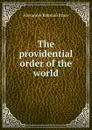 The providential order of the world - Alexander Balmain Bruce