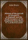 Historie of the arrivall of Edward IV. in England: and the finall recouerye of his kingdomes from Henry VI. A.D.M.CCCC.LXXI. - John Bruce