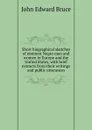 Short biographical sketches of eminent Negro men and women in Europe and the United States, with brief extracts from their writings and public utterances - John Edward Bruce