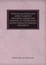 Vittorino da Feltre and other humanist educators; essays and versions. An introduction to the history of classical education - William Harrison Woodward