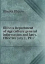 Illinois Department of Agriculture general information and laws. Effective July 1, 1917 - Illinois Illinois
