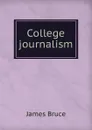 College journalism - James Bruce