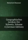 Geographisches Lexikon Der Schweiz, Volume 4 (German Edition) - Heinrich Brunner