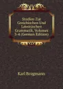 Studien Zur Greichischen Und Lateinischen Grammatik, Volumes 3-4 (German Edition) - K. Brugmann