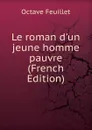 Le roman d.un jeune homme pauvre (French Edition) - Feuillet Octave