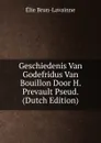 Geschiedenis Van Godefridus Van Bouillon Door H. Prevault Pseud. (Dutch Edition) - Élie Brun-Lavainne