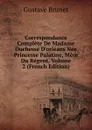 Correspondance Complete De Madame Duchesse D.orleans Nee Princesse Palatine, Mere Du Regent, Volume 2 (French Edition) - Gustave Brunet